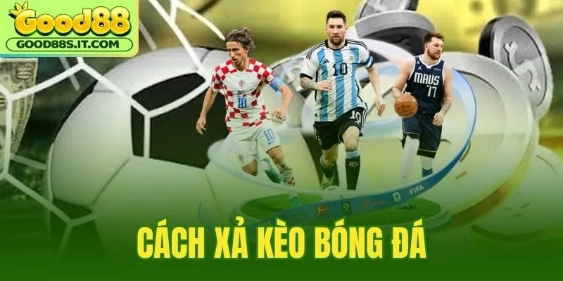 Cách Xả Kèo Bóng Đá