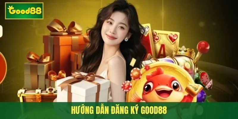 Hướng Dẫn Đăng Ký Good88 Chi Tiết Dành Cho Người Mới