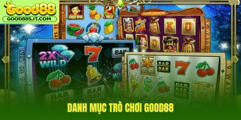 Danh mục trò chơi Good88 theo nhu cầu giải trí riêng