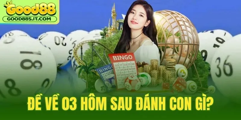 Đề Về 03 Hôm Sau Đánh Con Gì