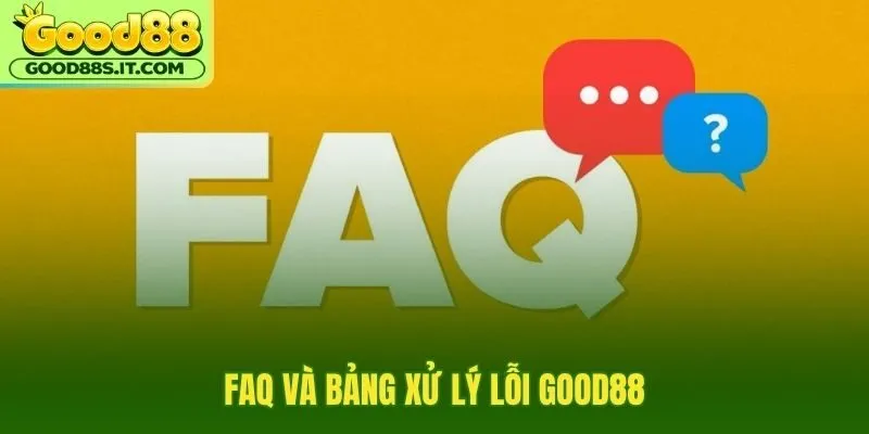Hướng dẫn Good88 với lỗi thường gặp và cách xử lý