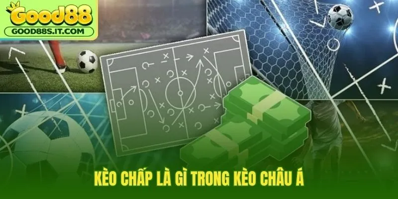 Kèo chấp là gì qua tỷ lệ cân bằng đội mạnh yếu
