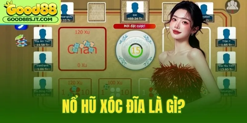 Nổ Hũ Xóc Đĩa Là Gì