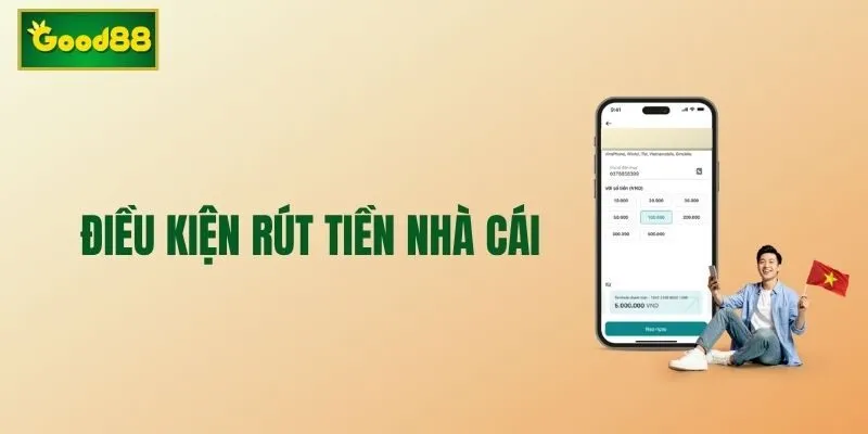 Rút tiền Good88 thành công cần đáp ứng điều kiện đề ra Rút tiền Good88 thành công cần đáp ứng điều kiện đề ra