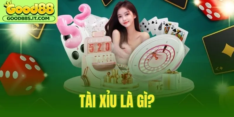 Tài Xỉu Là Gì