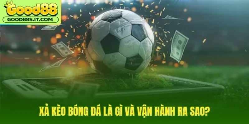 Cách xả kèo bóng đá qua Cash Out trước hồi còi cuối