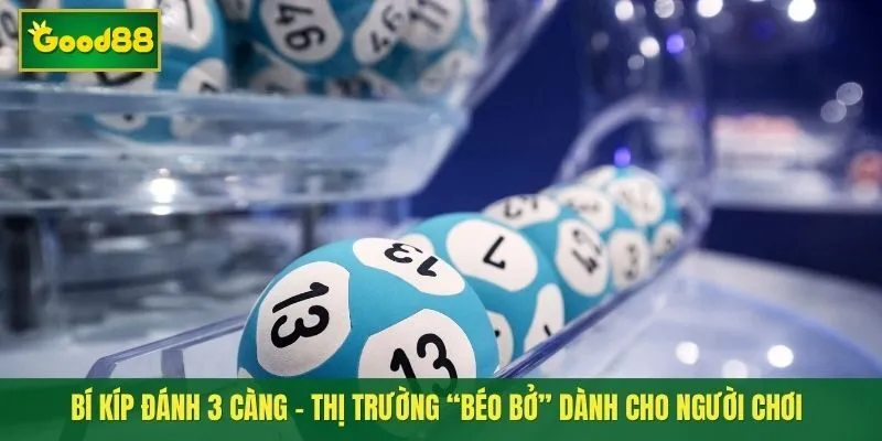 Bí kíp đánh 3 càng - Thị trường “béo bở” dành cho người chơi