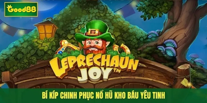 Bỏ túi kinh nghiệm chơi Nổ Hũ Kho Báu Của Yêu Tinh
