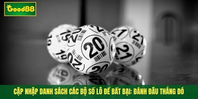 Cập nhập danh sách các bộ số lô đề bất bại: Đánh đâu thắng đó