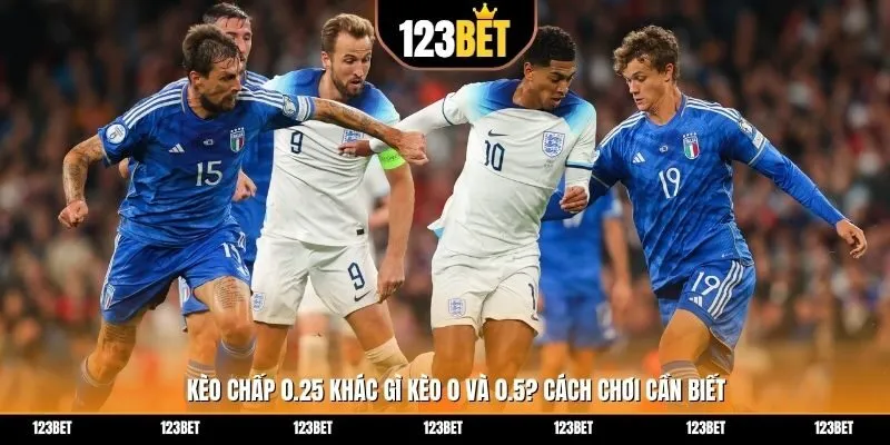 Kèo Chấp 0.25 Khác Gì Kèo 0 Và 0.5? Cách Chơi Cần Biết