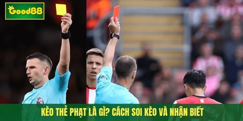 Kèo Thẻ Phạt Là Gì? Cách Soi Kèo Và Nhận Biết Trận Dễ Có Nhiều Thẻ