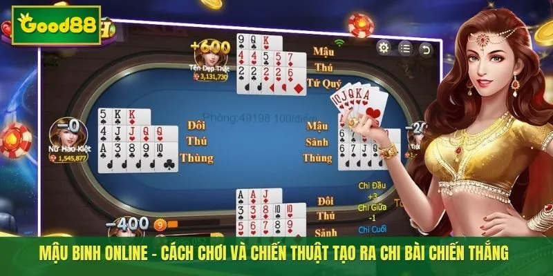Mậu binh online - Cách chơi và chiến thuật tạo ra chi bài chiến thắng