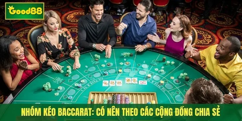Nhóm Kéo Baccarat Là Gì? Có Nên Theo Các Cộng Đồng Chia Sẻ Tín Hiệu?