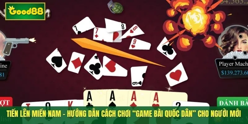 Tiến lên miền Nam - Hướng dẫn cách chơi “game bài quốc dân” cho người mới